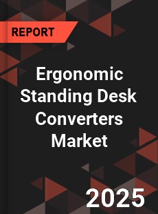 Ergonomic Standing Desk Converters Global and China Top Players Market