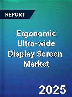 Global Ergonomic Ultra wide Display Screen Industry