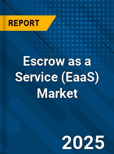Global Escrow as a Service Market