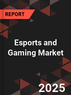 Global Esports and Gaming Market