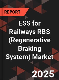 Global ESS for Railways RBS Market