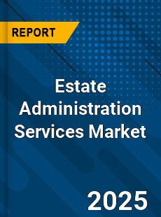 Global Estate Administration Services Market
