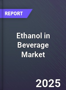 Ethanol in Beverage Market