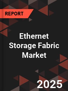 Global Ethernet Storage Fabric Market