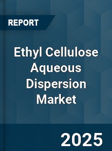 Global Ethyl Cellulose Aqueous Dispersion Market
