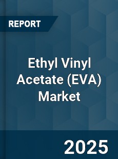Ethyl Vinyl Acetate Global Market