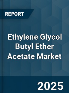 Global Ethylene Glycol Butyl Ether Acetate Market
