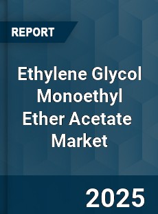 Global Ethylene Glycol Monoethyl Ether Acetate Market