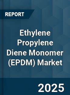 Global Ethylene Propylene Diene Monomer Market