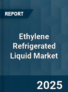 Ethylene Refrigerated Liquid Market