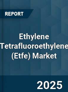 COVID 19 Outbreak Global Ethylene Tetrafluoroethylene Industry