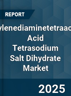 Ethylenediaminetetraacetic Acid Tetrasodium Salt Dihydrate Market