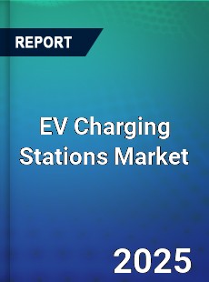 Global EV Charging Stations Market