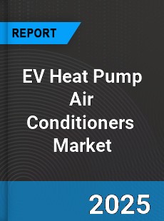 Global EV Heat Pump Air Conditioners Industry