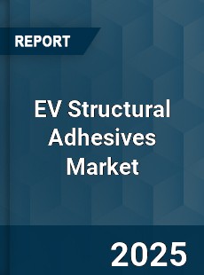 EV Structural Adhesives Market