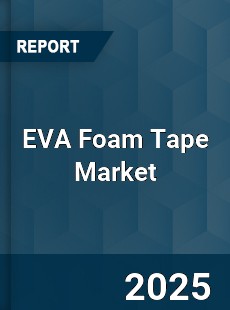 EVA Foam Tape Market