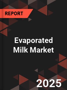 COVID 19 Outbreak Global Evaporated Milk Industry
