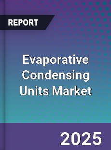 Global Evaporative Condensing Units Market