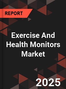 Global Exercise And Health Monitors Market