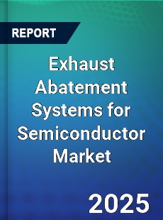 Exhaust Abatement Systems for Semiconductor Market