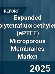 Expanded Polytetrafluoroethylene Microporous Membranes Market