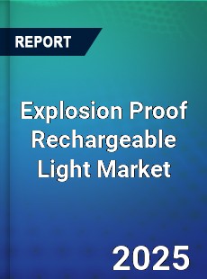 Explosion Proof Rechargeable Light Global and China Top Players Market