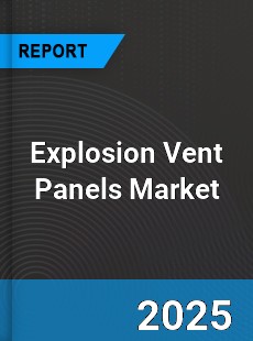 Global Explosion Vent Panels Industry
