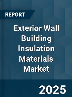 Exterior Wall Building Insulation Materials Market