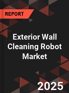 Exterior Wall Cleaning Robot Market