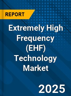Extremely High Frequency Technology Global Market