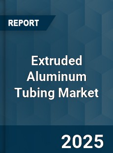 Extruded Aluminum Tubing Global Market