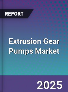 Extrusion Gear Pumps Market