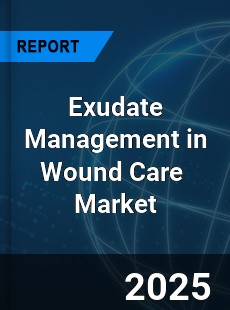 Global Exudate Management in Wound Care Industry