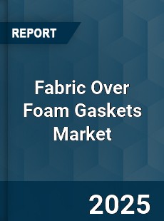 Global Fabric Over Foam Gaskets Market