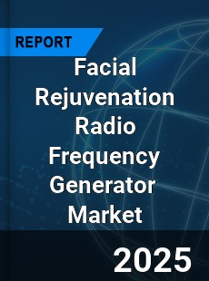 Global Facial Rejuvenation Radio Frequency Generator Industry