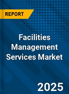 Global Facilities Management Services Market