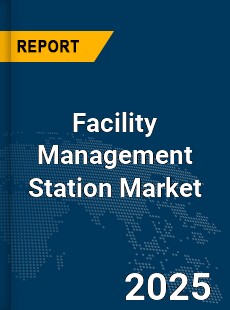 Global Facility Management Station Market