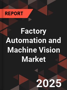 Global Factory Automation and Machine Vision Market
