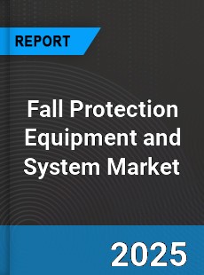 Global Fall Protection Equipment and System Market