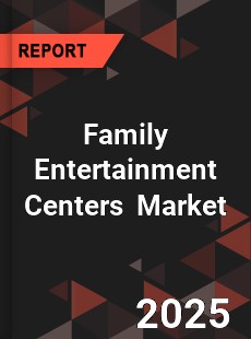 Global Family Entertainment Centers Market
