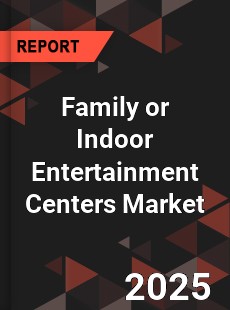 Family or Indoor Entertainment Centers Market