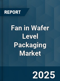 Fan in Wafer Level Packaging Market