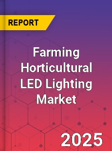 Global Farming Horticultural LED Lighting Market