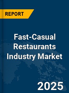 COVID 19 Outbreak Global Fast Casual Restaurants Industry