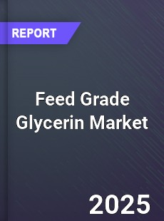Global Feed Grade Glycerin Market