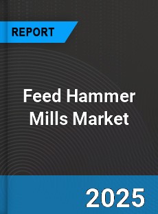 Global Feed Hammer Mills Industry