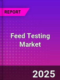 Worldwide Feed Testing Market