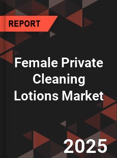 Global Female Private Cleaning Lotions Market