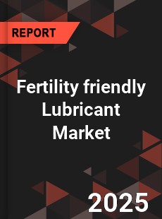 Fertility friendly Lubricant Market