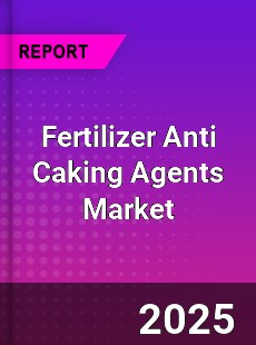 Fertilizer Anti Caking Agents Market